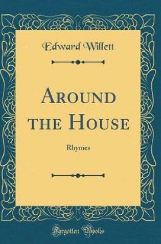 Cover of Around the House: Rhymes (Classic Reprint)