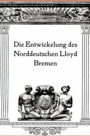 Cover of Die Entwicklung Des Norddeutschen Lloyd Bremen