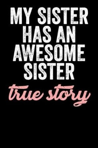 Cover of My Sister Has An Awesome Sister True Story