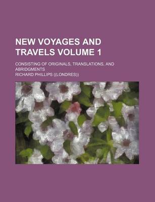 Book cover for New Voyages and Travels Volume 1; Consisting of Originals, Translations, and Abridgments