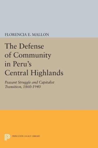 Cover of The Defense of Community in Peru's Central Highlands