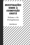 Book cover for Investigações sobre a Cosmovisão Cristã Volume 1