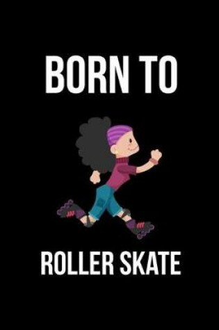 Cover of Born To Roller Skate