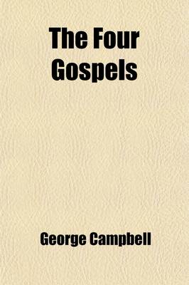 Book cover for The Four Gospels (Volume 3); Translated from the Greek. with Preliminary Dissertations, and Notes Critical and Explanatory