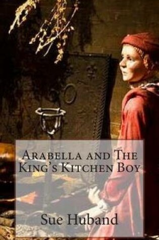 Cover of Arabella and The King's Kitchen Boy