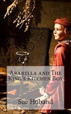 Book cover for Arabella and The King's Kitchen Boy