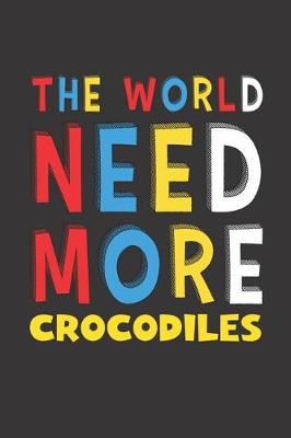 Book cover for The World Need More Crocodiles