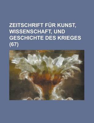 Book cover for Zeitschrift Fur Kunst, Wissenschaft, Und Geschichte Des Krieges (67 )