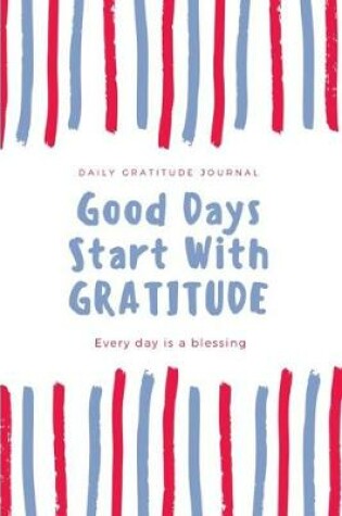 Cover of Good Days Start with Gratitude