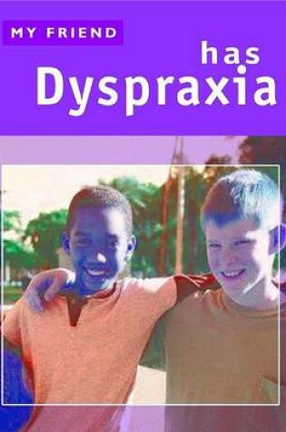 Cover of My Friend Has Dyspraxia