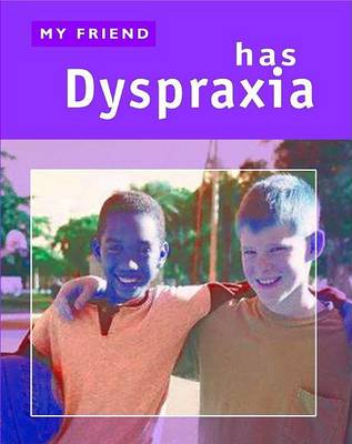 Cover of My Friend Has Dyspraxia