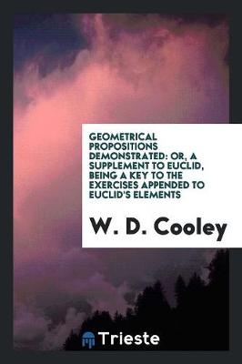 Book cover for Geometrical Propositions Demonstrated
