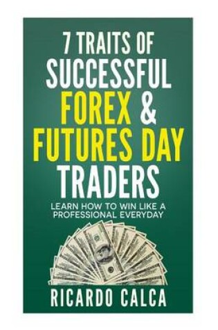 Cover of 7 Traits of Successful Forex & Futures Day Traders