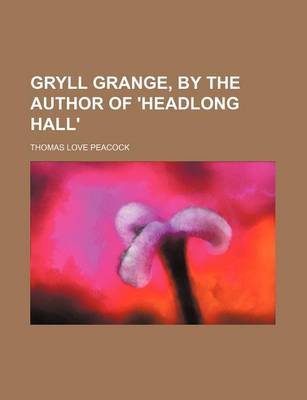 Book cover for Gryll Grange, by the Author of 'Headlong Hall'