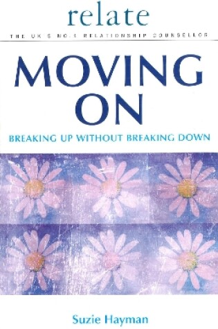 Cover of Moving on: Breaking Up without Breaking Down