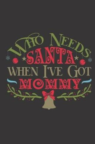 Cover of Who needs Santa when I've got Mommy