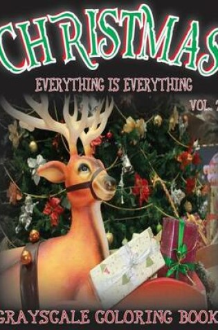 Cover of Everything Is Everything Christmas Vol. 2 Grayscale Coloring Book