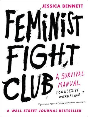 Feminist Fight Club by Jessica Bennett