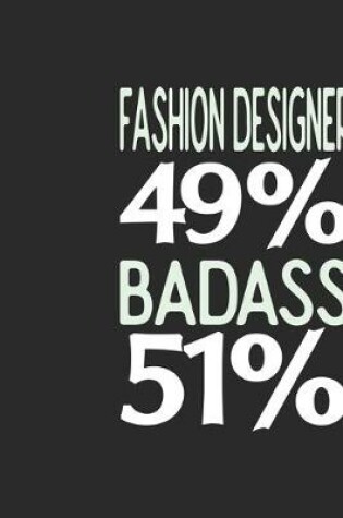 Cover of Fashion Designer 49 % BADASS 51 %
