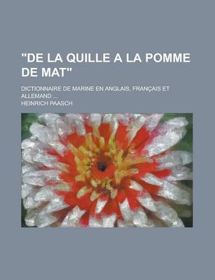 Book cover for "De La Quille a la Pomme de Mat"; Dictionnaire de Marine En Anglais, Francais Et Allemand ...