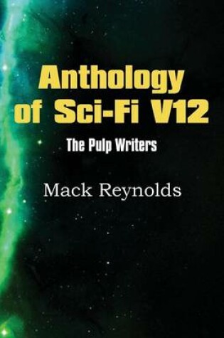 Cover of Anthology of Sci-Fi V12, the Pulp Writers - Mack Renolds