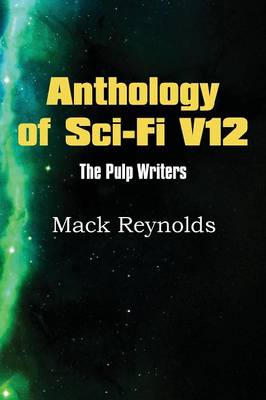 Book cover for Anthology of Sci-Fi V12, the Pulp Writers - Mack Renolds