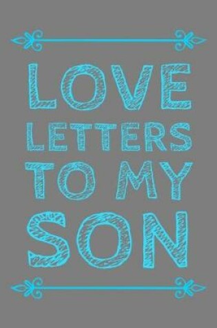 Cover of Love Letters to My Son