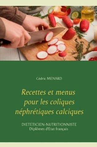 Cover of Recettes et menus pour les coliques néphrétiques calciques