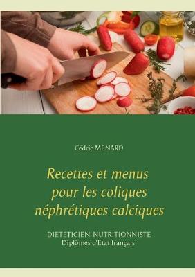 Book cover for Recettes et menus pour les coliques néphrétiques calciques