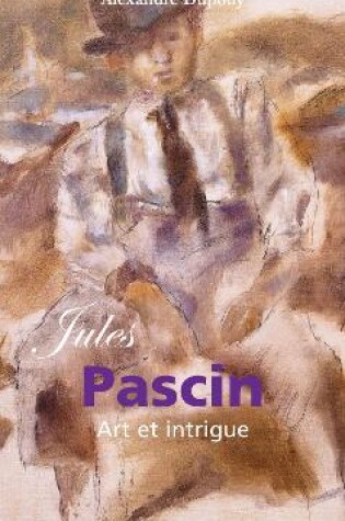 Cover of Jules Pascin : Art et intrigue