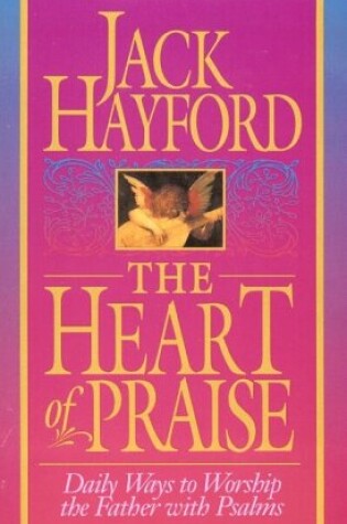 Cover of The Heart of Praise Daily Ways to Worship the Father with Psalms