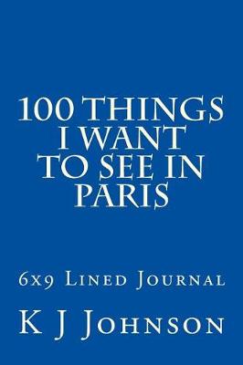 Book cover for 100 Things I Want to See in Paris