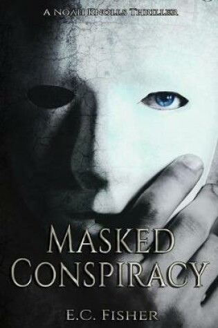 Cover of Masked Conspiracy (A Noah Knolls Thriller)