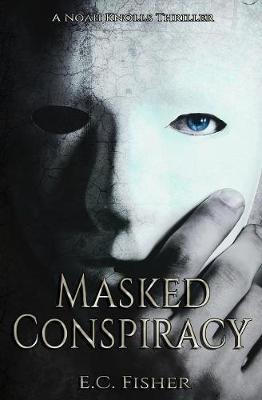 Book cover for Masked Conspiracy (A Noah Knolls Thriller)