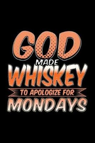 Cover of God Made Whiskey To Apologize For Mondays
