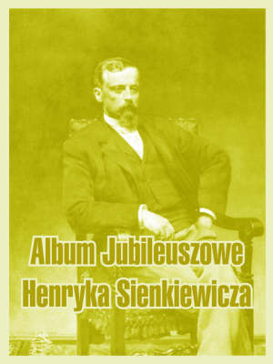 Book cover for Album Jubileuszowe Henryka Sienkiewicza