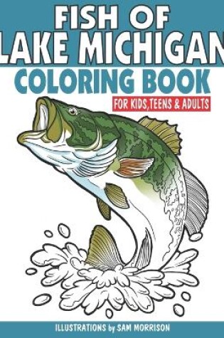 Cover of Fish of Lake Michigan Coloring Book for Kids, Teens & Adults