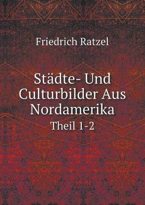 Book cover for Städte- Und Culturbilder Aus Nordamerika Theil 1-2