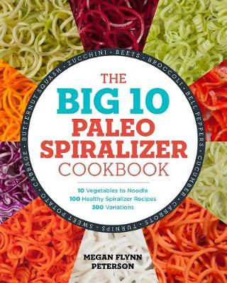 Book cover for The Big 10 Paleo Spiralizer Cookbook