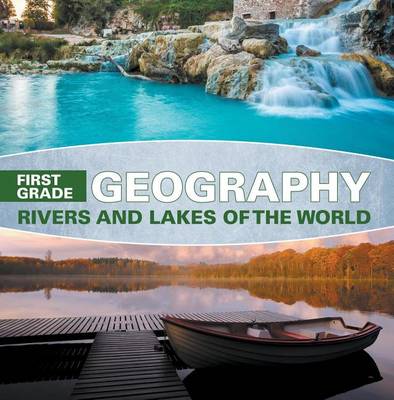 Book cover for First Grade Geography: Rivers and Lakes of the World