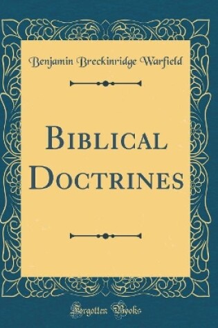 Cover of Biblical Doctrines (Classic Reprint)