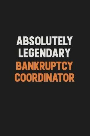 Cover of Absolutely Legendary Bankruptcy Coordinator