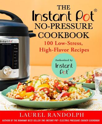 Cover of The Instant Pot® No-Pressure Cookbook