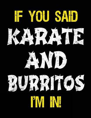 Book cover for If You Said Karate And Burritos I'm In