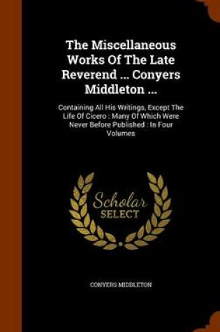 Cover of The Miscellaneous Works of the Late Reverend ... Conyers Middleton ...