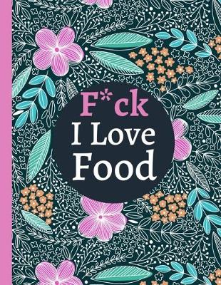 Book cover for F*ck I Love Food