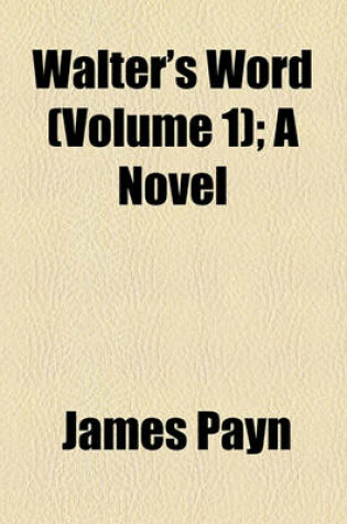 Cover of Walter's Word (Volume 1); A Novel