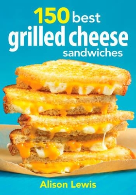 Book cover for 150 Best Grilled Cheese Sandwiches