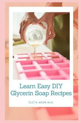 Cover of Learn Easy DIY Glycerin Recipes