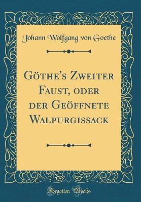 Book cover for Göthe's Zweiter Faust, oder der Geöffnete Walpurgissack (Classic Reprint)